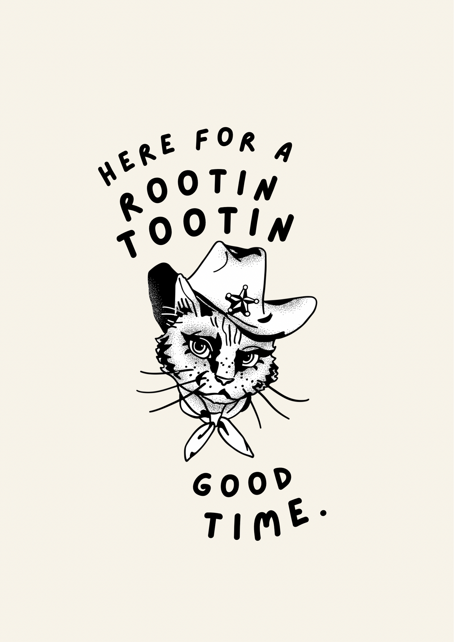 Here for a rootin tootin good time cat print: A4