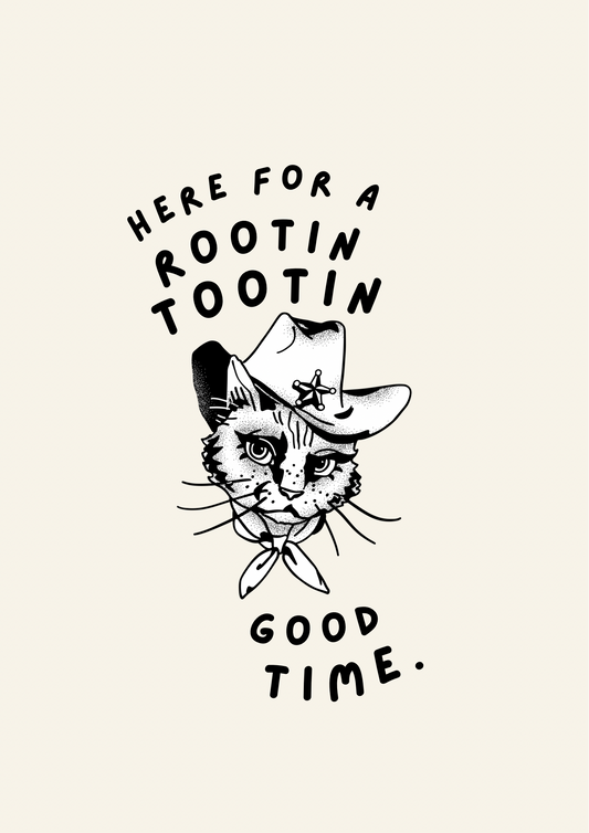 Here for a rootin tootin good time cat print: A4